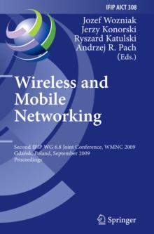 Wireless and Mobile Networking : Second IFIP WG 6.8 Joint Conference, WMNC 2009, Gdansk, Poland, September 9-11, 2009, Proceedings