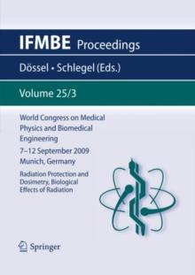 World Congress on Medical Physics and Biomedical Engineering September 7 - 12, 2009 Munich, Germany : Vol. 25/III Radiation Protection and Dosimetry, Biological Effects of Radiation