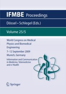 World Congress on Medical Physics and Biomedical Engineering September 7 - 12, 2009 Munich, Germany : Vol. 25/V Information and Communication in Medicine, Telemedicine and e-Health