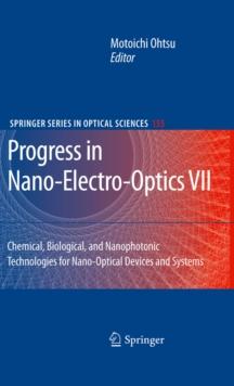 Progress in Nano-Electro-Optics VII : Chemical, Biological, and Nanophotonic Technologies for Nano-Optical Devices and Systems