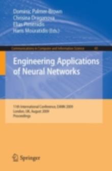 Engineering Applications of Neural Networks : 11th International Conference, EANN 2009, London, UK, August 27-29, 2009, Proceedings