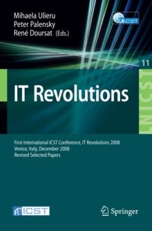 IT Revolution : First International ICST Conference, IT Revolutions 2008, Venice, Italy, December 17-19, 2008, Revised Selected Papers