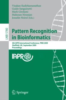 Pattern Recognition in Bioinformatics : 4th IAPR International Conference, PRIB 2009, Sheffield, UK, September 7-9, 2009, Proceedings