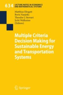 Multiple Criteria Decision Making for Sustainable Energy and Transportation Systems : Proceedings of the 19th International Conference on Multiple Criteria Decision Making, Auckland, New Zealand, 7th