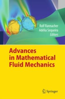 Advances in Mathematical Fluid Mechanics : Dedicated to Giovanni Paolo Galdi on the Occasion of his 60th Birthday