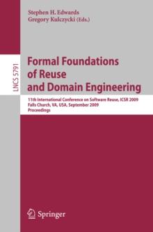 Formal Foundations of Reuse and Domain Engineering : 11th International Conference on Software Reuse, ICSR 2009, Falls Church, VA, USA, September 27-30, 2009. Proceedings