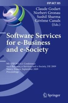 Software Services for e-Business and e-Society : 9th IFIP WG 6.1 Conference on e-Business, e-Services and e-Society, I3E 2009, Nancy, France, September 23-25, 2009, Proceedings