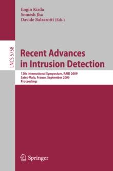 Recent Advances in Intrusion Detection : 12th International Symposium, RAID 2009, Saint-Malo, France, September 23-25, 2009, Proceedings