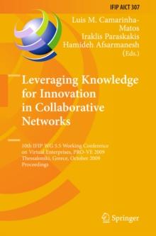 Leveraging Knowledge for Innovation in Collaborative Networks : 10th IFIP WG 5.5 Working Conference on Virtual Enterprises, PRO-VE 2009, Thessaloniki, Greece, October 7-9, 2009, Proceedings