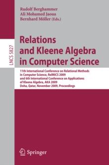 Relations and Kleene Algebra in Computer Science : 11th International Conference on Relational Methods in Computer Science, RelMiCS 2009, and 6th International Conference on Applications of Kleene Alg