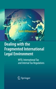 Dealing with the Fragmented International Legal Environment : WTO, International Tax and Internal Tax Regulations