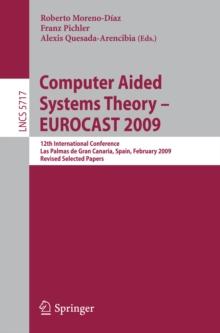 Computer Aided Systems Theory - EUROCAST 2009 : 12th International Conference, Las Palmas de Gran Canaria, Spain, February 15-20, 2009, Revised Selected Papers