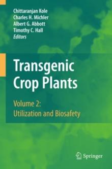 Transgenic Crop Plants : Volume 2: Utilization and Biosafety