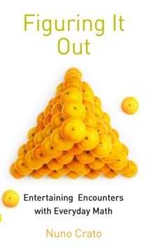 Figuring It Out : Entertaining Encounters with Everyday Math