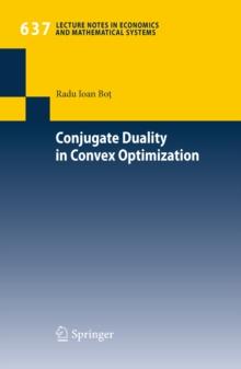 Conjugate Duality in Convex Optimization