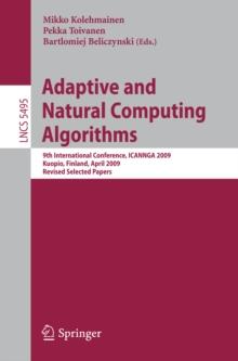 Adaptive and Natural Computing Algorithms : 9th International Conference, ICANNGA 2009, Kuopio, Finland, April 23-25, 2009, Revised Selected Papers