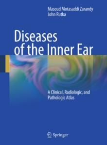 Diseases of the Inner Ear : A Clinical, Radiologic, and Pathologic Atlas