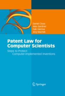 Patent Law for Computer Scientists : Steps to Protect Computer-Implemented Inventions