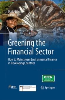 Greening the Financial Sector : How to Mainstream Environmental Finance in Developing Countries