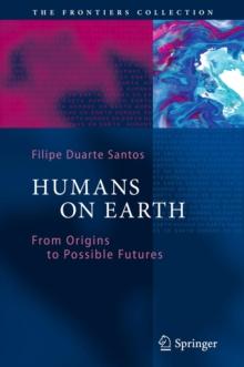 Humans on Earth : From Origins to Possible Futures