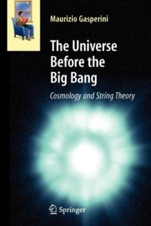 The Universe Before the Big Bang : Cosmology and String Theory