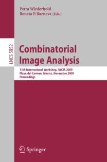 Combinatorial Image Analysis : 13th International Workshop, IWCIA 2009, Playa del Carmen, Mexico, November 24-27, 2009, Proceedings