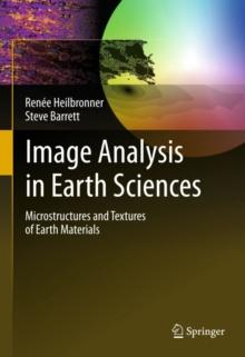 Image Analysis in Earth Sciences : Microstructures and Textures of Earth Materials