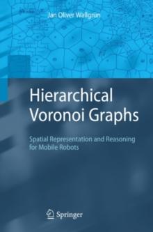 Hierarchical Voronoi Graphs : Spatial Representation and Reasoning for Mobile Robots