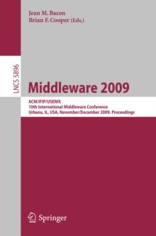 Middleware 2009 : ACM/IFIP/USENIX, 10th International Conference, Urbana, IL, USA, November 30 - December 4, 2009, Proceedings