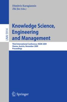 Knowledge Science, Engineering and Management : Third International Conference, KSEM 2009, Vienna, Austria, November 25-27, 2009, Proceedings