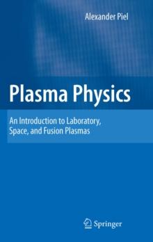 Plasma Physics : An Introduction to Laboratory, Space, and Fusion Plasmas