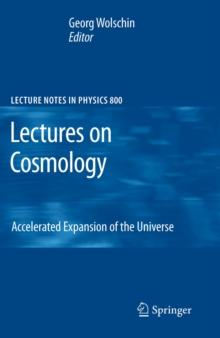 Lectures on Cosmology : Accelerated Expansion of the Universe