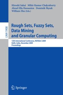 Rough Sets, Fuzzy Sets, Data Mining and Granular Computing : 12th International Conference, RSFDGrC 2009, Delhi, India, December 16-18, 2009, Proceedings