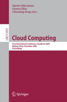 Cloud Computing : First International Conference, CloudCom 2009, Beijing, China, December 1-4, 2009, Proceedings