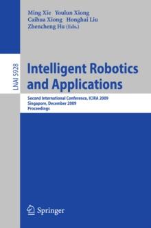 Intelligent Robotics and Applications : Second International Conference, ICIRA 2009, Singapore, December 16-18, 2009, Proceedings