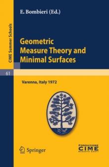 Geometric Measure Theory and Minimal Surfaces : Lectures given at a Summer School of the Centro Internazionale Matematico Estivo (C.I.M.E.) held in Varenna (Como), Italy, August 24 - September 2, 1972