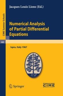 Numerical Analysis of Partial Differential Equations : Lectures given at a Summer School of the Centro Internazionale Matematico Estivo (C.I.M.E.) held in Ispra (Varese), Italy, July 3-11, 1967