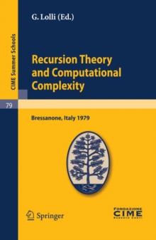 Recursion Theory and Computational Complexity : Lectures given at a Summer School of the Centro Internazionale Matematico Estivo (C.I.M.E.) held in Bressanone (Bolzano), Italy, June 14-23, 1979