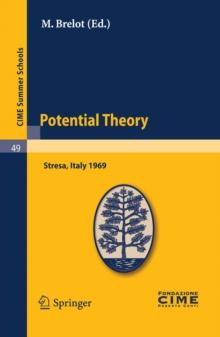 Potential Theory : Lectures given at a Summer School of the Centro Internazionale Matematico Estivo (C.I.M.E.) held in Stresa (Varese), Italy, July 2-10, 1969