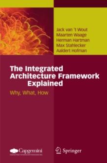 The Integrated Architecture Framework Explained : Why, What, How