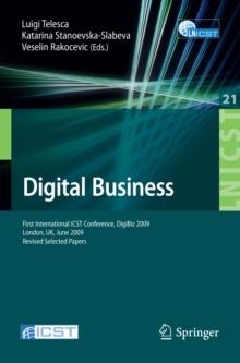 Digital Business : First International ICST Conference, DigiBiz 2009, London, UK, June 17-19, 2009, Revised Selected Papers