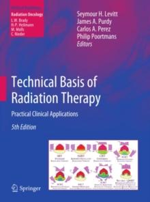 Technical Basis of Radiation Therapy : Practical Clinical Applications