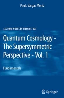 Quantum Cosmology - The Supersymmetric Perspective - Vol. 1 : Fundamentals