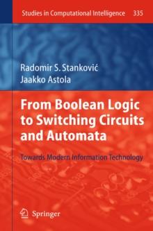 From Boolean Logic to Switching Circuits and Automata : Towards Modern Information Technology