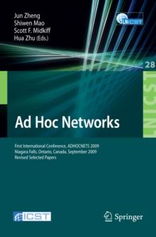 Ad Hoc Networks : First International Conference, ADHOCNETS 2009, Niagara Falls, Ontario, Canada, September 22-25, 2009. Revised Selected Papers