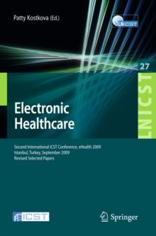 Electronic Healthcare : Second International ICST Conference, eHealth 2009, Istanbul, Turkey, September 23-25, 2009, Revised Selected Papers