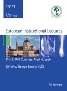 European Instructional Lectures : Volume 10, 2010; 11th EFORT Congress, Madrid, Spain