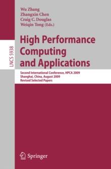 High Performance Computing and Applications : Second International Conference, HPCA 2009, Shanghai, China, August 10-12, 2009, Revised Selected Papers