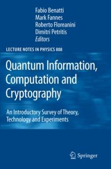 Quantum Information, Computation and Cryptography : An Introductory Survey of Theory, Technology and Experiments