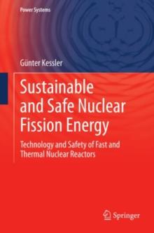 Sustainable and Safe Nuclear Fission Energy : Technology and Safety of Fast and Thermal Nuclear Reactors